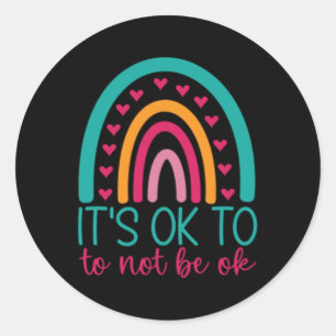 It's Ok To Not Be Ok - Mental Health Awareness Classic Round Sticker