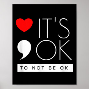 Its Ok To Not Be Ok - Mental Health Awareness Poster