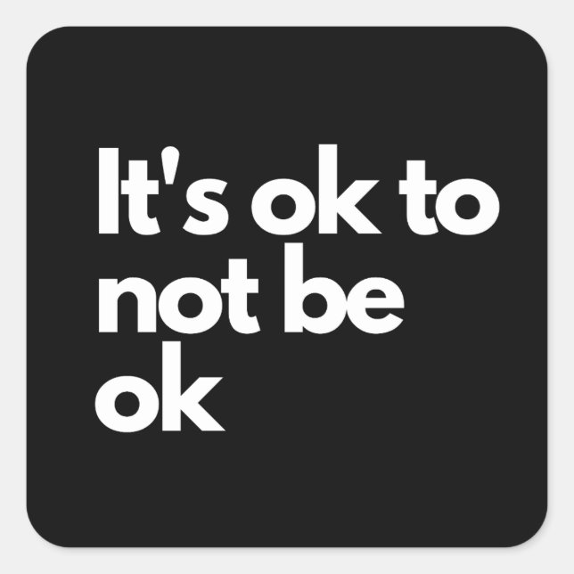 It's ok to not be ok square sticker (Front)