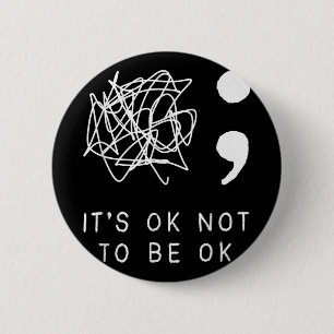 Its Ok To Not Be Ok Suicide Prevention Awareness Y 6 Cm Round Badge