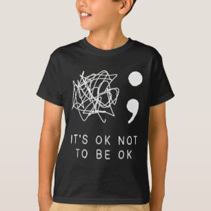 Its Ok To Not Be Ok Suicide Prevention Awareness Y T-Shirt