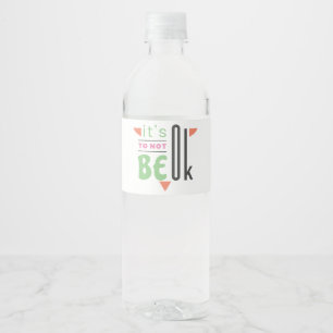 It's ok to not be ok water bottle label