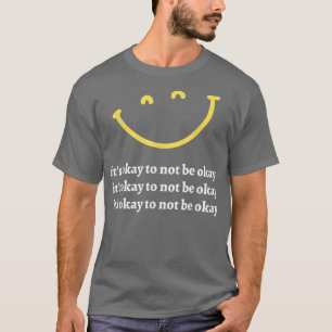 It's Ok To Not Be Okay Mental Health Awareness Mon T-Shirt