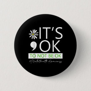 Its Ok To Not To Be Ok Mental Health Awareness .co 6 Cm Round Badge