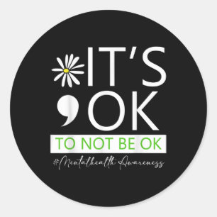 Its Ok To Not To Be Ok Mental Health Awareness .co Classic Round Sticker