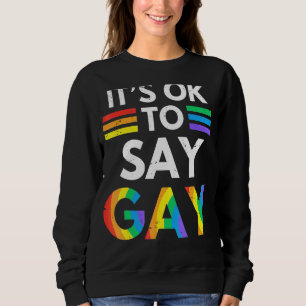 Its Ok To Say Gay Florida Its Ok To Say Gay Lgbt Sweatshirt
