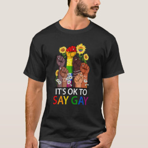 Its Ok To Say Gay Hand Sunflower Lesbian Bisexual  T-Shirt