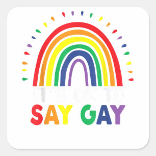 It's Ok To Say Gay Proud LGBTQ Gay Rights Square Sticker
