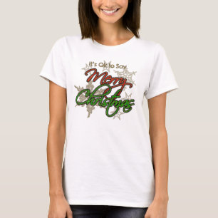 It's OK to Say Merry Christmas T-Shirt: Long Sleev T-Shirt