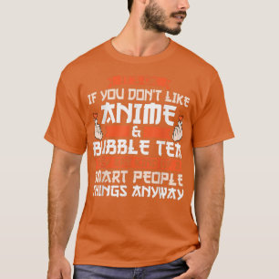 It's ok you don't anime & bubble tea Anime Merch T-Shirt