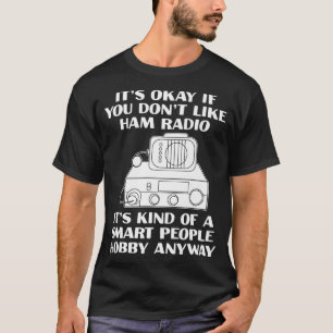 Its Okay Funny Ham Radio Operator Radio Amateur T-Shirt
