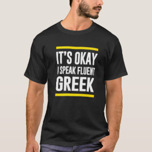 Its Okay I Speak Fluent Greek Greece Nationality H T-Shirt