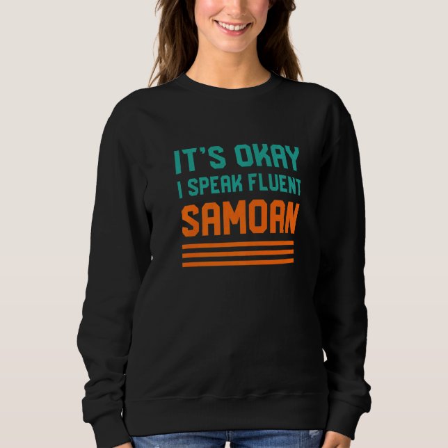 Its Okay I Speak Fluent Samoan Samoa Language Sweatshirt (Front)