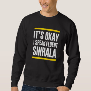 Its Okay I Speak Fluent Sinhala Sri Lankan Nationa Sweatshirt