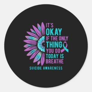 Its Okay If Only Thing You Do Is Breathe Suicide P Classic Round Sticker