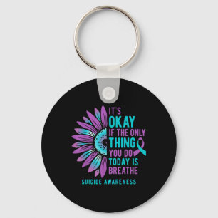 Its Okay If Only Thing You Do Is Breathe Suicide P Key Ring