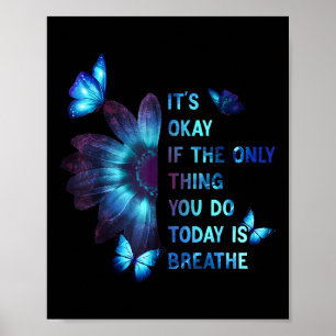 Its Okay If Only Thing You Do Is Breathe Suicide P Poster