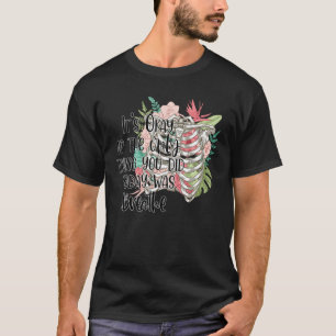 It's Okay If The Only Thing You Did Today Rib Cage T-Shirt