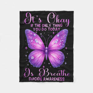 Its Okay If The Only Thing You Do Butterfly Fleece Blanket