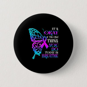 It's Okay If The Only Thing You Do Today Is Breath 6 Cm Round Badge
