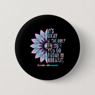 It's Okay If The Only Thing You Do Today Is Breath 6 Cm Round Badge