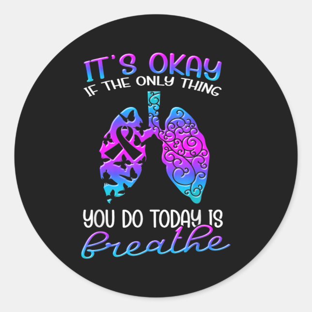 It's Okay If The Only Thing You Do Today Is Breath Classic Round Sticker (Front)