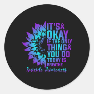 It's Okay If The Only Thing You Do Today Is Breath Classic Round Sticker