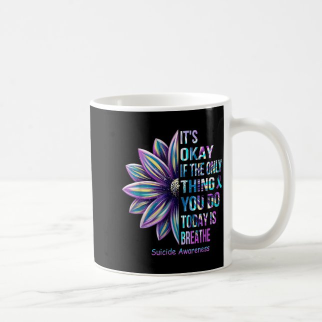It's Okay If The Only Thing You Do Today Is Breath Coffee Mug (Right)