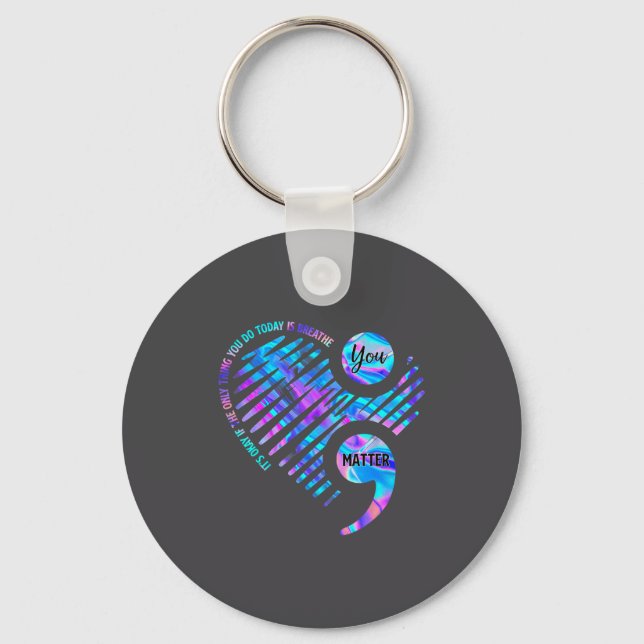 It's Okay If The Only Thing You Do Today Is Breath Key Ring (Front)