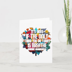 Its Okay If The Only Thing You Do Today Is Breathe Card