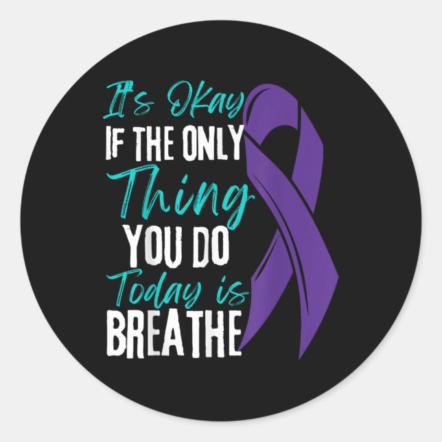 Its Okay If The Only Thing You Do Today Is Breathe Classic Round Sticker (Front)