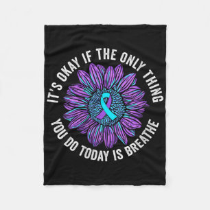 Its Okay If The Only Thing You Do Today Is Breathe Fleece Blanket