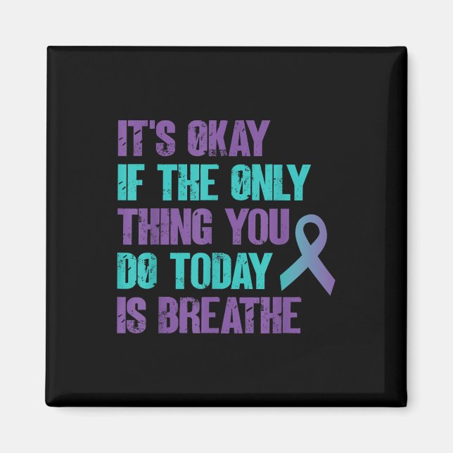 Its Okay If The Only Thing You Do Today Is Breathe Magnet (Front)