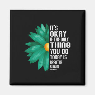 Its Okay If The Only Thing You Do Today Is Breathe Magnet