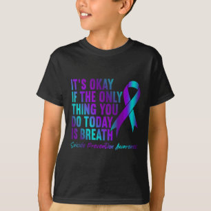 Its Okay If The Only Thing You Do Today Is Breathe T-Shirt