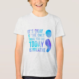 Its Okay If The Only Thing You Do Today Is Breathe Tri-Blend Shirt