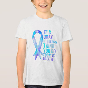 Its Okay If The Only Thing You Do Today Is Breathe Tri-Blend Shirt