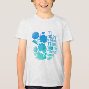 Its Okay If The Only Thing You Do Today Is Breathe Tri-Blend Shirt