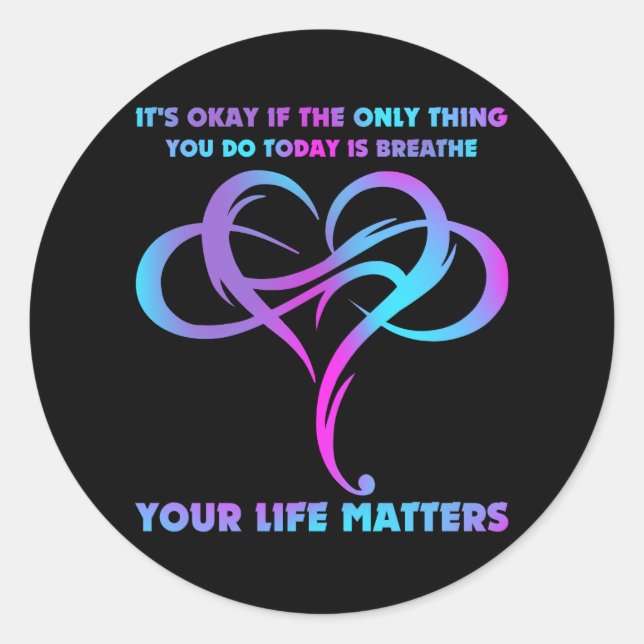 Its Okay If The Only Thing Your Life Matters Suici Classic Round Sticker (Front)