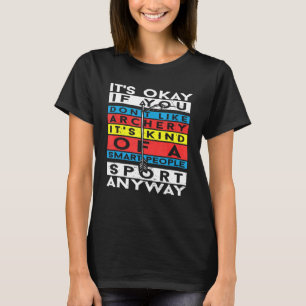 It's Okay If You Don't Like Archery Archer T-Shirt