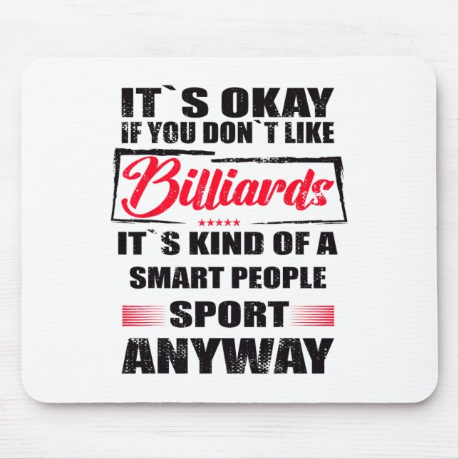 It's Okay If You Don't Like Billiards  Mouse Mat (Front)