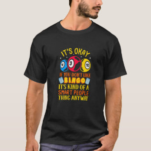 It's Okay If You Don't Like Bingo Funny Bingo Play T-Shirt