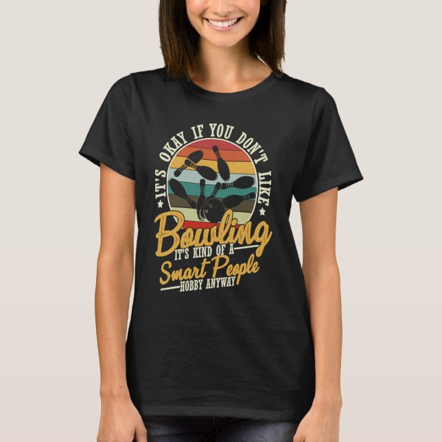 It's Okay If You Don't Like Bowling It's Smart Hob T-Shirt (Front)