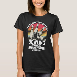 It's Okay If You Don't Like Bowling It's Smart Hob T-Shirt