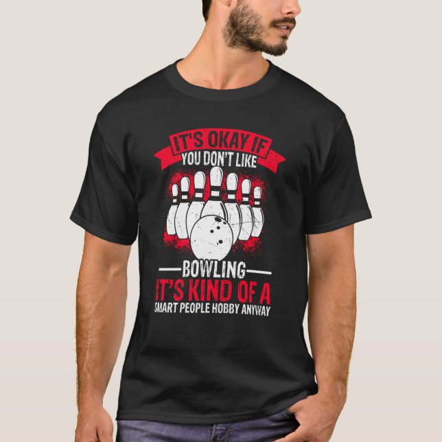 It's Okay If You Don't Like Bowling It's Smart Hob T-Shirt (Front)