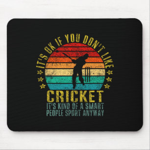 It's Okay If You Don't Like Cricket Smart People S Mouse Mat