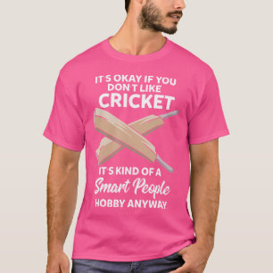 It'S Okay If You Don'T Like Cricket T-Shirt