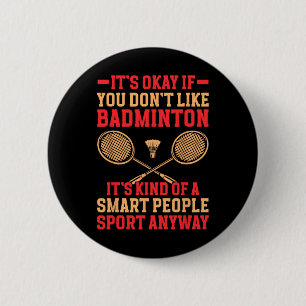 It's Okay If You Don't Like Dminton Funny Dminton  6 Cm Round Badge