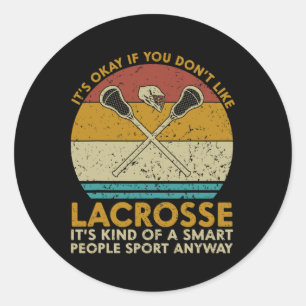 It's Okay If You Don't Like Lacrosse Funny Vintage Classic Round Sticker