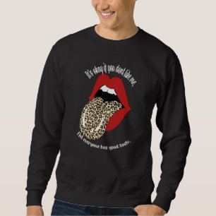 Its Okay If You Dont Like Me Not Everyone Has Good Sweatshirt